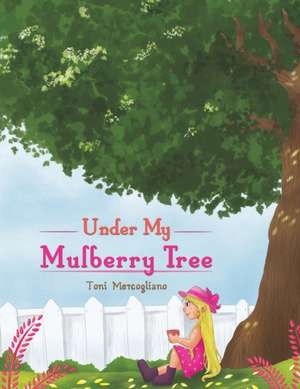 Under My Mulberry Tree de Toni Mercogliano