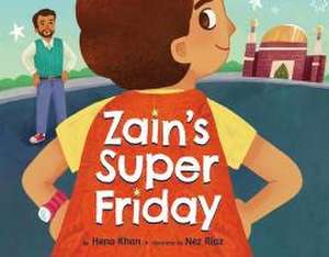 Zain's Super Friday de Hena Khan