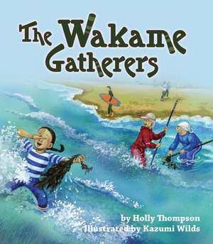 The Wakame Gatherers de Holly Thompson