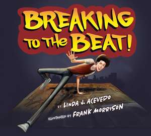 Breaking to the Beat! de Linda J. Acevedo