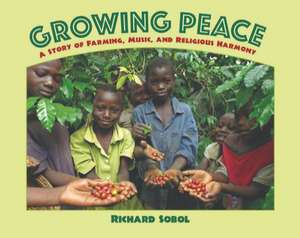 Growing Peace de Richard Sobol