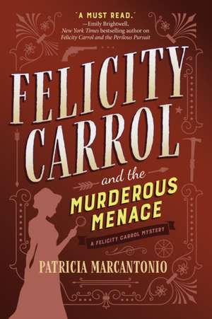 Felicity Carrol and the Murderous Menace: A Felicity Carrol Mystery de Patricia Marcantonio