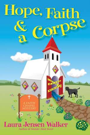 Hope, Faith, and a Corpse de Laura Jensen Walker