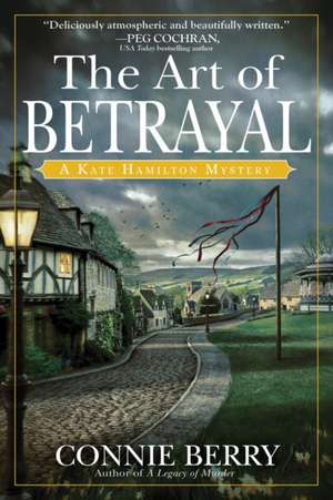 The Art of Betrayal: A Kate Hamilton Mystery de Connie Berry