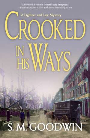 Crooked in His Ways: A Lightner and Law Mystery de S.M. Goodwin