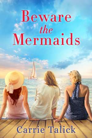 Beware the Mermaids de Carrie Talick