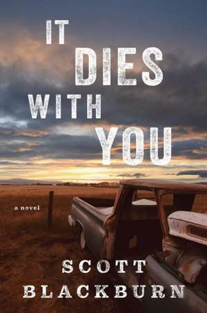 It Dies with You: A Novel de Scott Blackburn