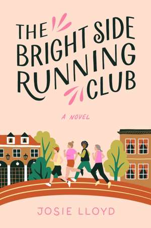 The Bright Side Running Club: A Novel of Breast Cancer, Best Friends, and Jogging for Your Life. de Josie Lloyd