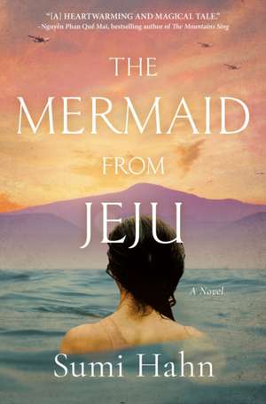 The Mermaid from Jeju: A Novel de Sumi Hahn