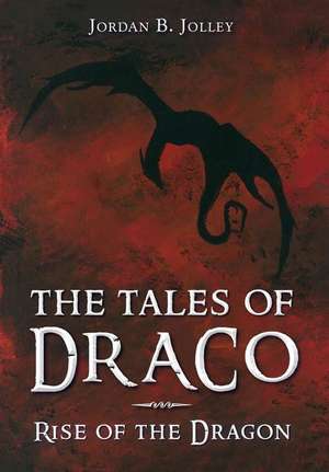 Rise of the Dragon de Jordan B. Jolley