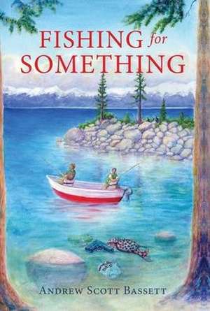 Fishing for Something de Andrew Scott Bassett