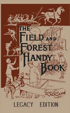 The Field And Forest Handy Book Legacy Edition de Daniel Carter Beard