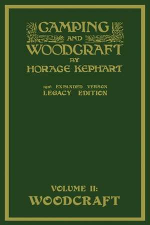 Camping And Woodcraft Volume 2 - The Expanded 1916 Version (Legacy Edition) de Horace Kephart