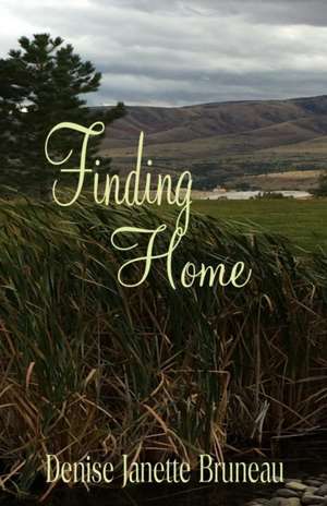 Finding Home de Denise Janette Bruneau