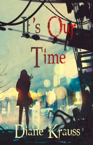 It's Our Time de Diane Krauss