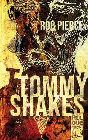 Tommy Shakes de Rob Pierce