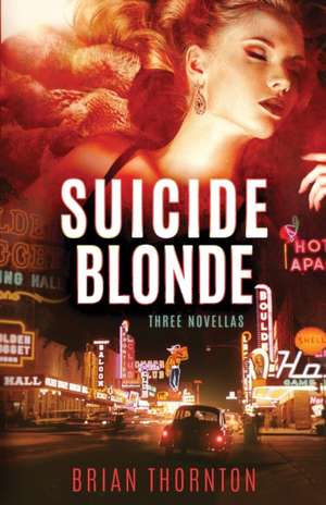 Suicide Blonde de Brian Thornton