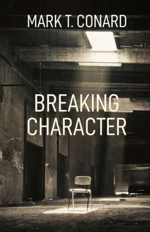 Breaking Character de Mark T. Conard