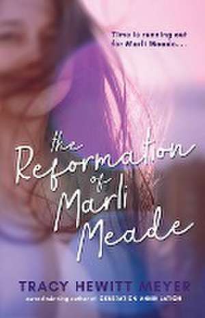 The Reformation Of Marli Meade de Tracy Hewitt Meyer