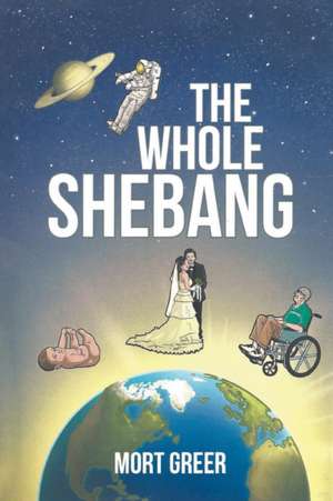 The Whole Shebang de Mort Greer