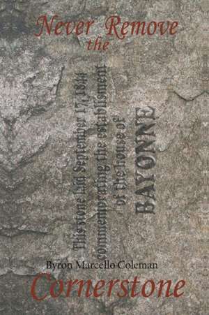 Never Remove the Cornerstone de Byron Marcell¿ Coleman