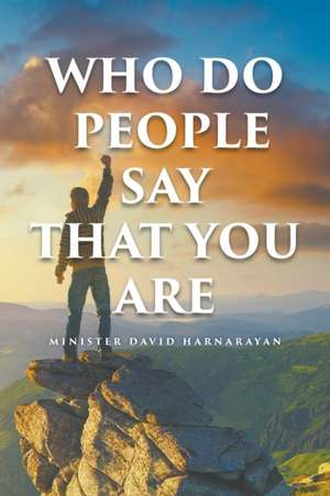 Who Do People Say That You Are de Minister David Harnarayan