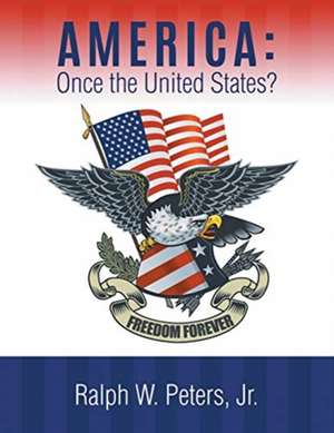 America: Once the United States? de Ralph W Peters