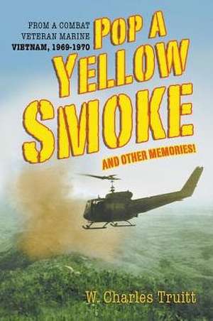 Pop A Yellow Smoke and Other Memories! de W. Charles Truitt