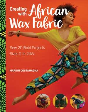 CREATING WITH AFRICAN WAX FABRIC de MARION COSTAMAGNA