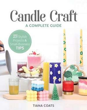 Candle Craft, a Complete Guide de Tiana Coats