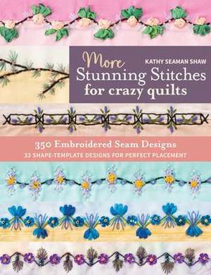 More Stunning Stitches for Crazy Quilts de Kathy Seaman Shaw