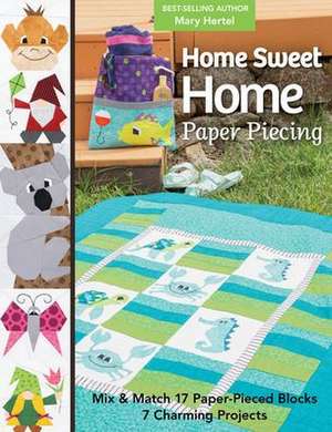 Home Sweet Home Paper Piecing - Print-On-Demand Edition de Mary Hertel