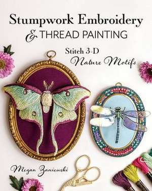 Stumpwork Embroidery & Thread Painting de Megan Zaniewski