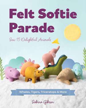 Felt Softie Parade de Sabina Gibson