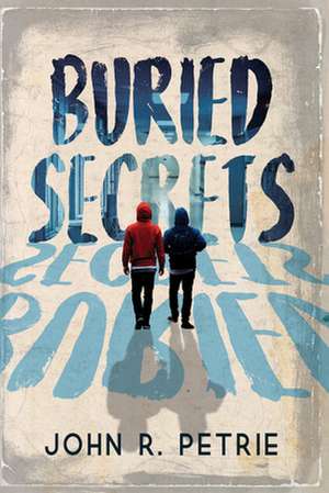 Buried Secrets: Volume 1 de John R. Petrie