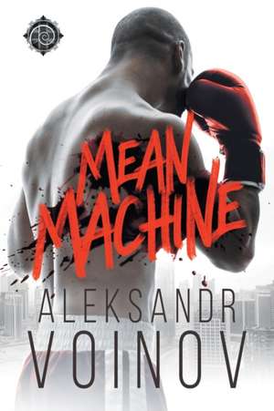 Mean Machine de Aleksandr Voinov