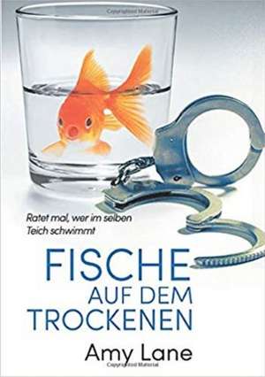 Fische Auf Dem Trockenen: Volume 1 de Amy Lane