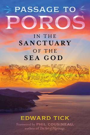 Passage to Poros: In the Sanctuary of the Sea God de Edward Tick