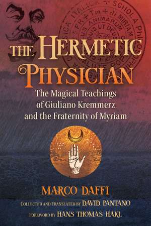 The Hermetic Physician: The Magical Teachings of Giuliano Kremmerz and the Fraternity of Myriam de Marco Daffi