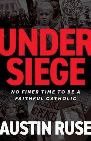 Under Siege de Austin Ruse