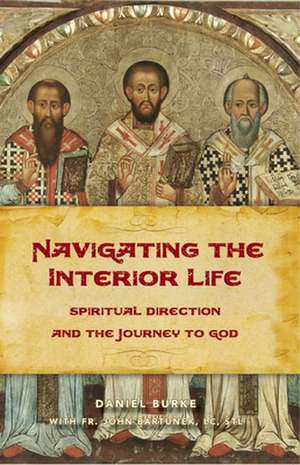 Navigating the Interior Life de Dan Burke