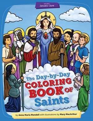 Day-By-Day Coloring Book of Saints V1 de Anna Maria Mendell