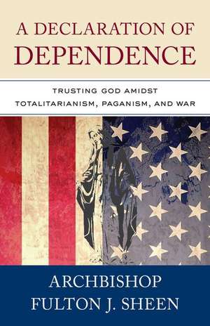 A Declaration of Dependence de Archbishop Fulton Sheen