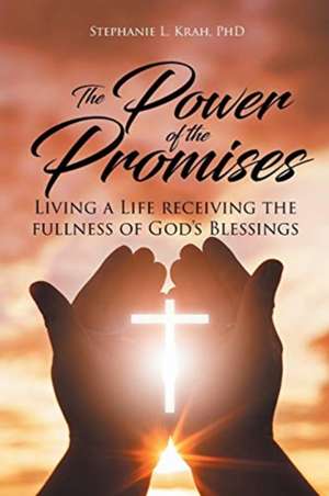 The Power of the Promises de Stephanie L. Krah