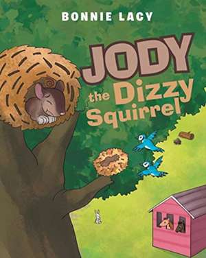 Jody the Dizzy Squirrel de Bonnie Lacy