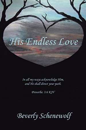 His Endless Love de Beverly Schenewolf
