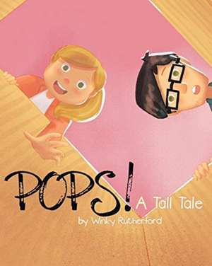 Pops! A Tall Tale by Winky Rutherford de Winky Rutherford