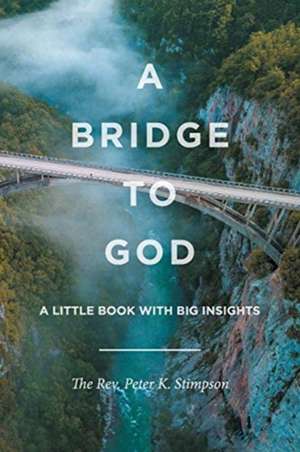 A Bridge to God de The Rev. Peter K. Stimpson