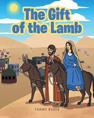 The Gift of the Lamb de Tommy Rusek