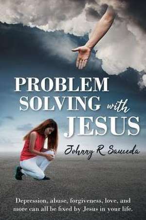 Problem Solving with Jesus de Johnny R Sauceda